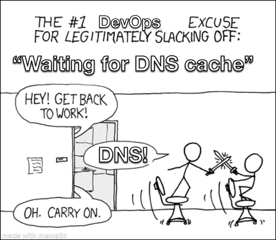 The #1 DevOps excuse for legitimately slacking off: waiting for DNS cache
